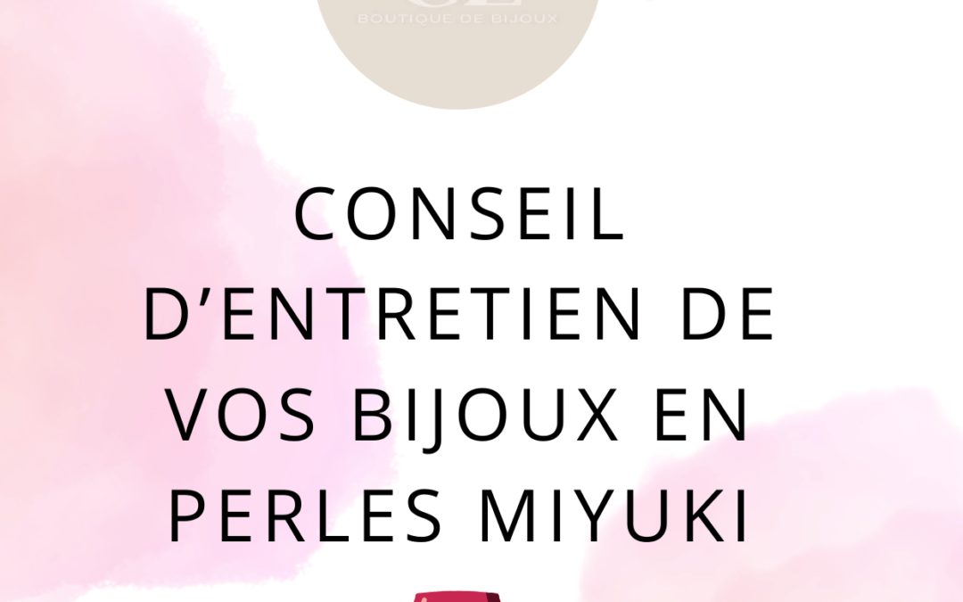 Conseil d’entretien de vos bijoux en perles miyuki ( suite )